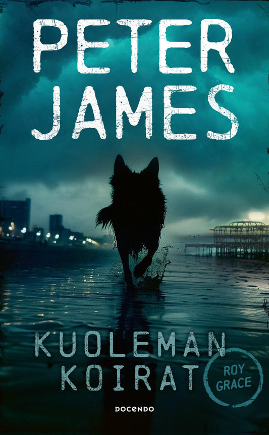 Etukansi. Peter James. Kuoleman koirat.