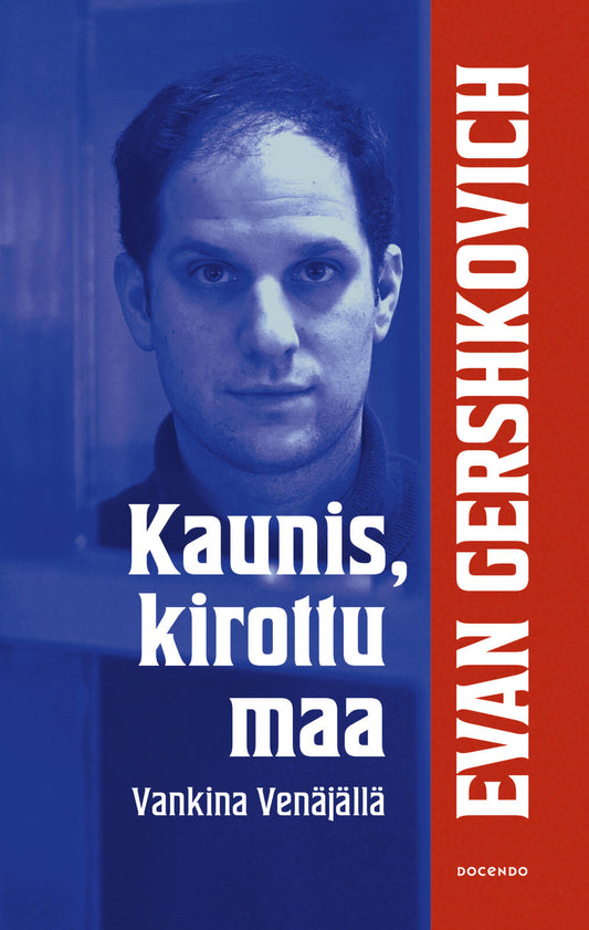 Etukansi. Evan Gershkovich. Kaunis, kirottu maa.