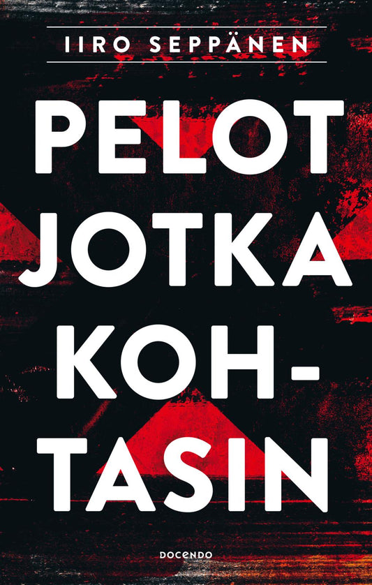 Etukansi. Iiro Seppänen. Pelot jotka kohtasin.