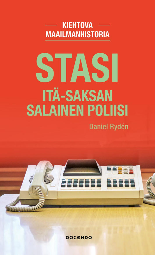 Etukansi. Daniel Rydén. Stasi. Itä-Saksan salainen poliisi.