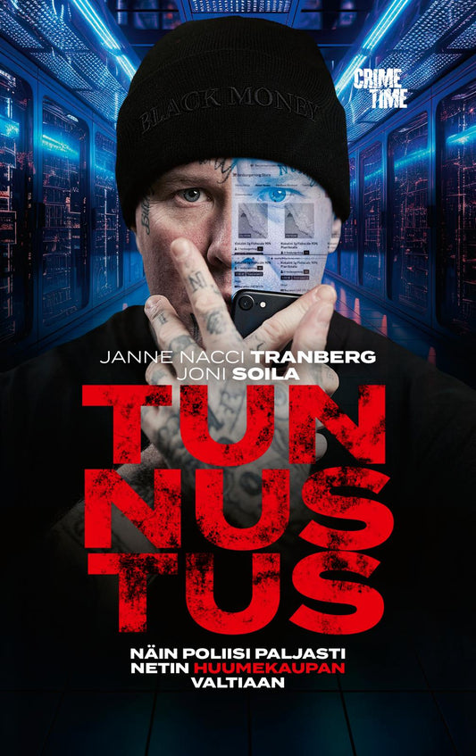 Etukansi. Janne ”Nacci” Tranberg. Joni  Soila. Tunnustus – Näin poliisi paljasti netin huumekaupan valtiaan.