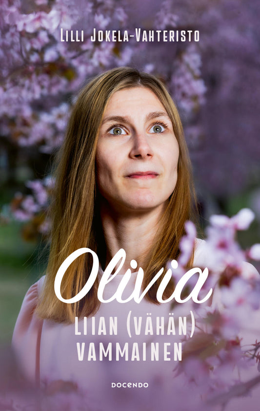 Etukansi. Lilli Jokela-Vahteristo. Olivia. Liian (vähän) vammainen.