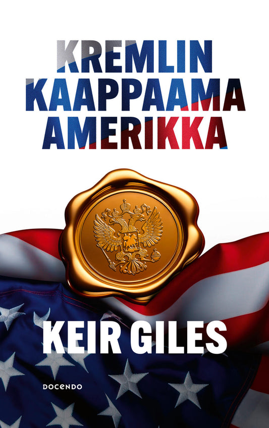 Etukansi. Keir Giles. Kremlin kaappaama Amerikka.