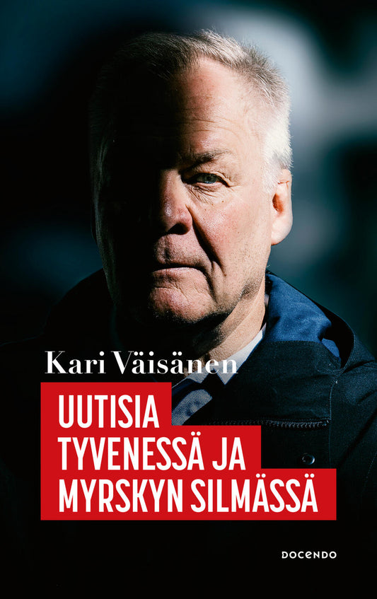 Etukansi. Kari  Väisänen. Uutisia tyvenessä ja myrskyn silmässä.