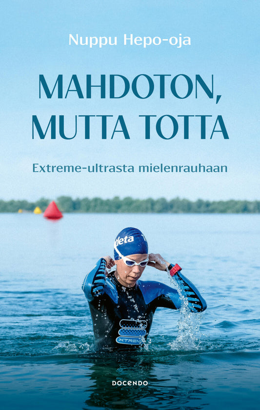 Etukansi. Nuppu Hepo-oja. Mahdoton, mutta totta – Extreme-ultrasta mielenrauhaan.