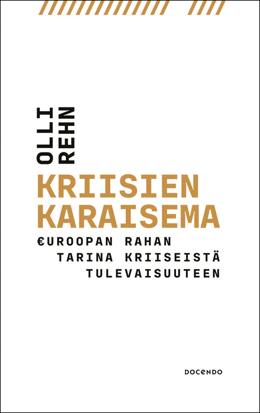 Etukansi. Olli Rehn. Kriisien karaisema.