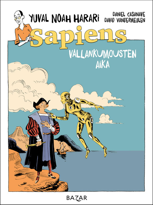Etukansi. Yuval Noah Harari. Daniel Casanave. David Vandermeulen. Yuval Noah Harari. Sapiens. Vallankumousten aika.
