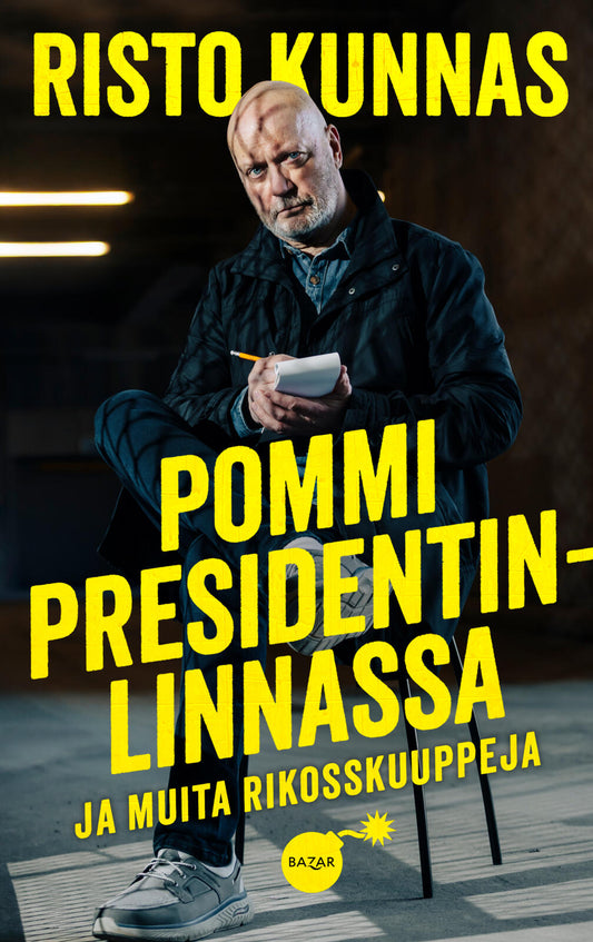 Etukansi. Risto Kunnas. Pommi presidentinlinnassa ja muita rikosskuuppeja.