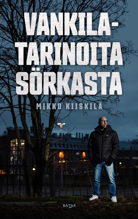 Etukansi. Mikko Kiiskilä. Vankilatarinoita Sörkasta.