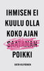 Ihmisen ei kuulu olla koko ajan saatanan poikki