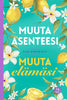 Muuta asenteesi, muuta elämäsi