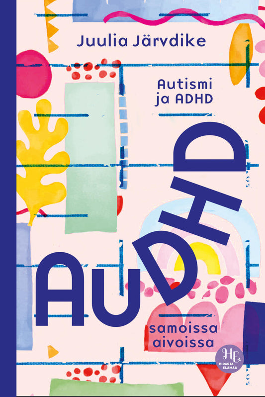 Etukansi. Juulia Järvdike. AuDHD – autismi ja ADHD samoissa aivoissa.
