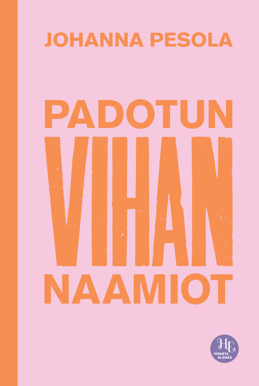 Etukansi. Johanna Pesola. Padotun vihan naamiot.