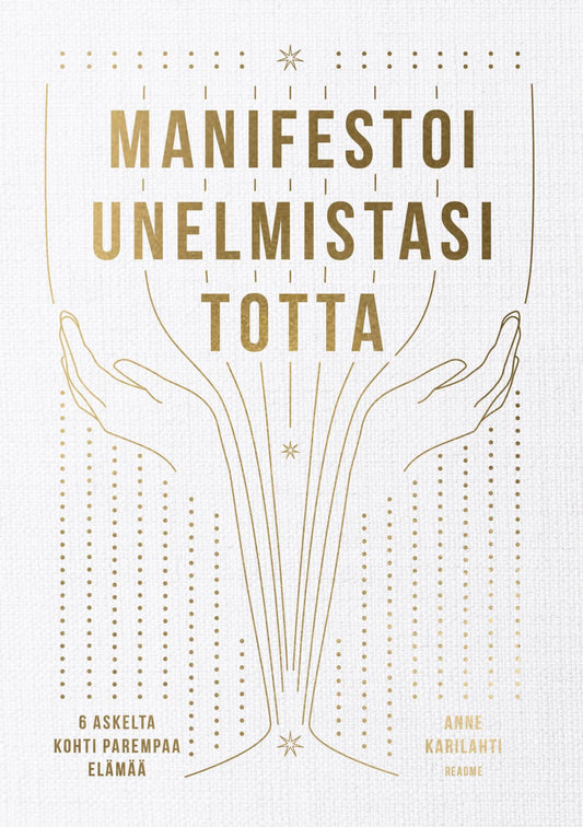 Etukansi. Anne Karilahti. Manifestoi unelmistasi totta.