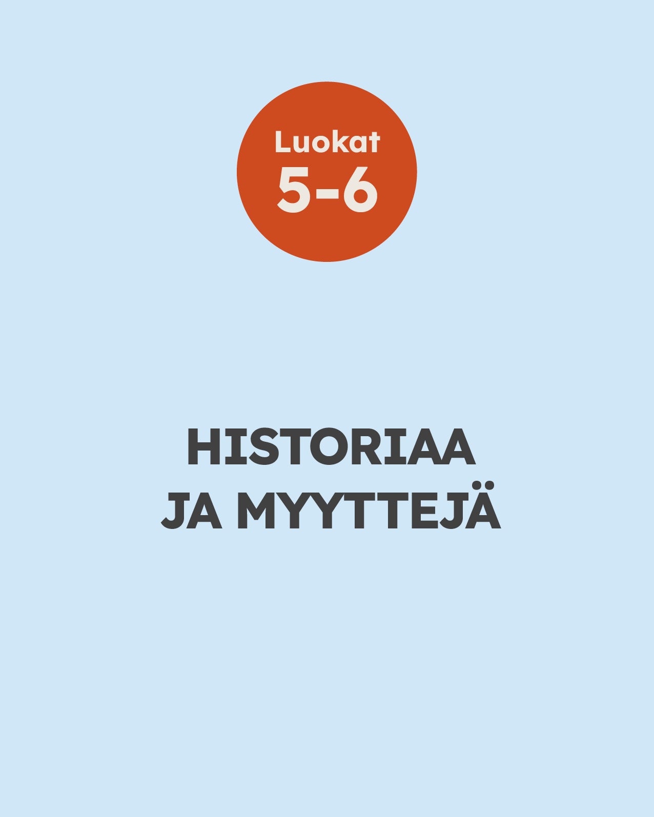 Luokat 5-6 - Historiaa ja myyttejä