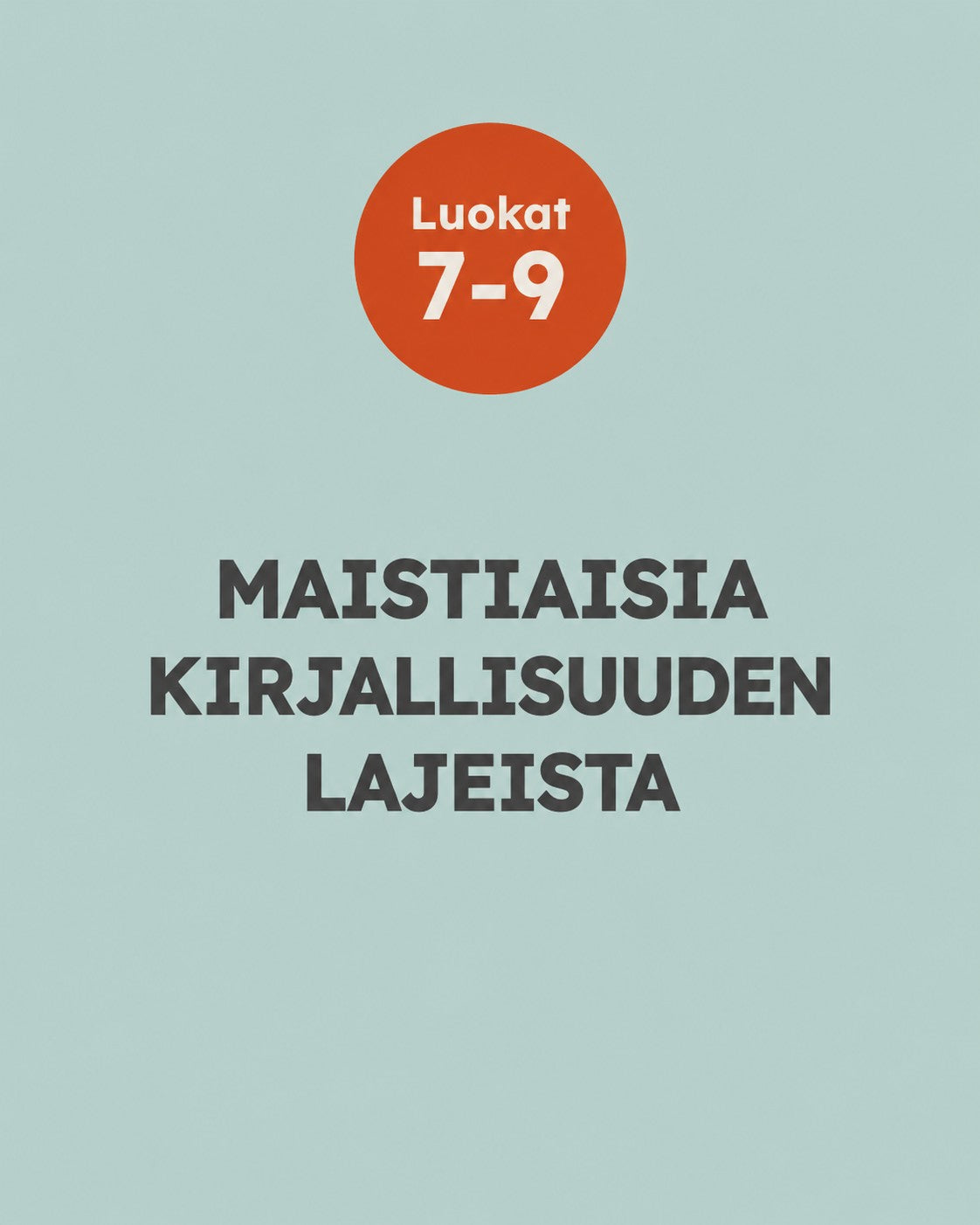 Luokat 7-9 - Maistiaisia kirjallisuuden lajeista