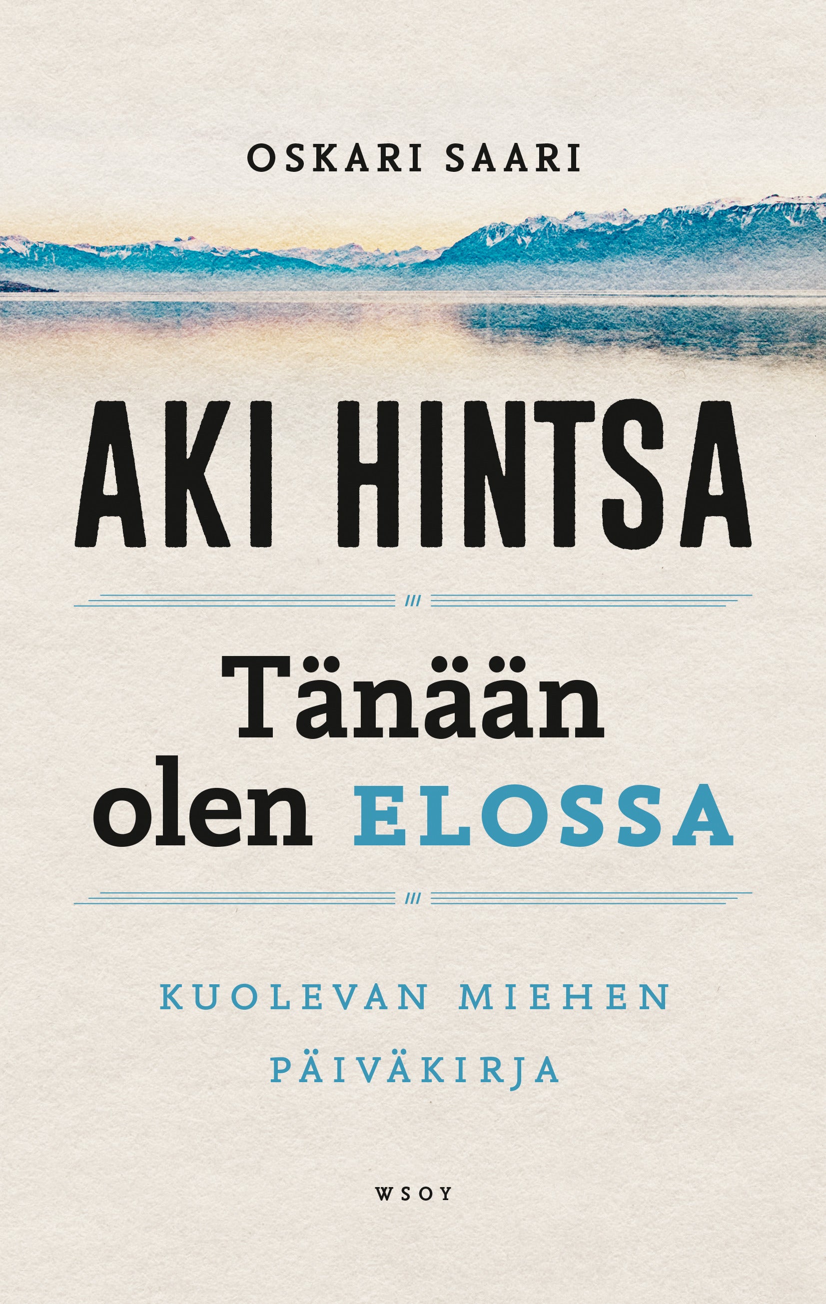 Tänään olen elossa - Aki Hintsa – Oskari Saari, Aki Hintsa – Kirja